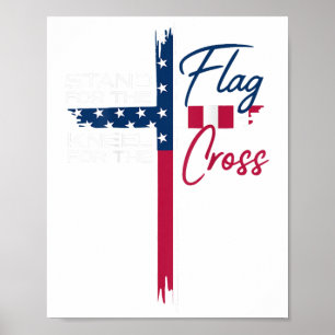 Steht für die Flagge, kniet für das Kreuz Poster