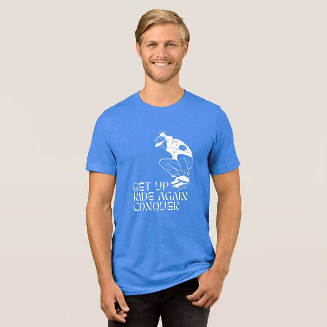 Steig auf, fahre wieder, erobere! Tri-Blend shirt (Vorderseite voll)