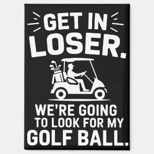 Steig ein Verlierer Golfwagen Such nach meinem Bal Magnet