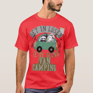 Steig ein, Verlierer, wir fahren Van-Camping, Freu T-Shirt