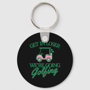 Steig ein, Verlierer, wir gehen Golf spielen Süßer Schlüsselanhänger