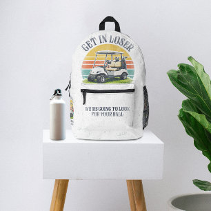 Steig ein, Verlierer, wir werden deinen Ball suche Bedruckter Rucksack