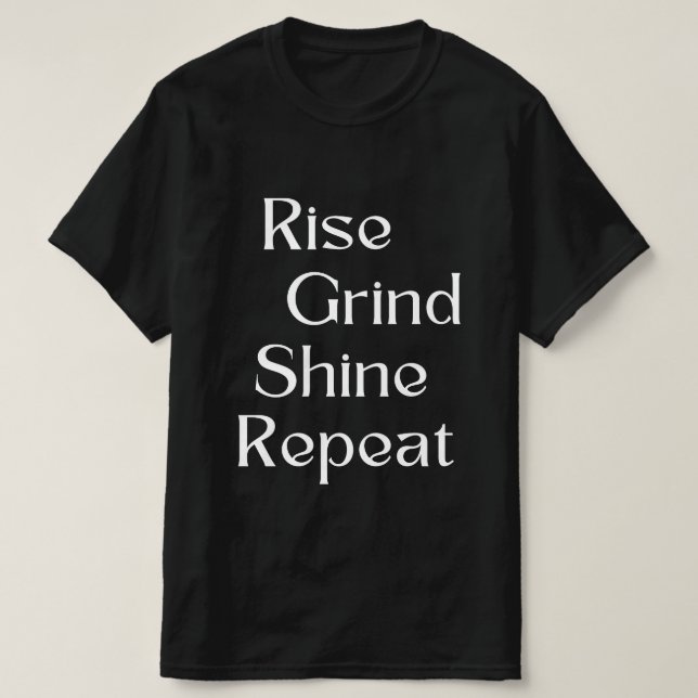 Steigen. Grind. Shine. Wieder von vorne T-Shirt (Design vorne)