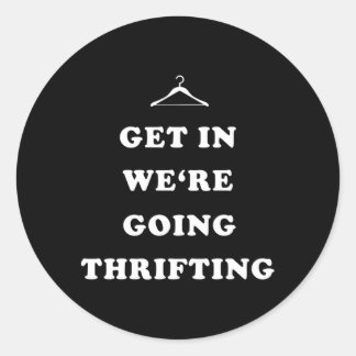 Steigen Sie ein und wir gehen Thrifting Garage ver Runder Aufkleber