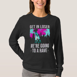 Steigen Sie ein, wir gehen zu einem Rave EDM-Party T-Shirt