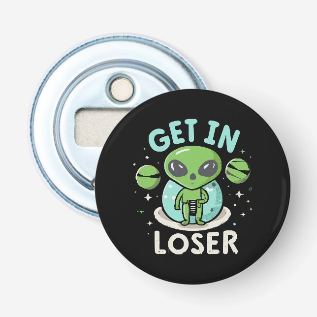 Steigen Sie in Loser Alien UFO Funny ein Flaschenöffner (Vorderseite)