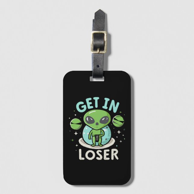 Steigen Sie in Loser Alien UFO Funny ein Gepäckanhänger (Vorderseite Vertikal)