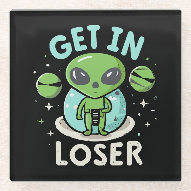 Steigen Sie in Loser Alien UFO Funny ein Glasuntersetzer (Vorderseite)