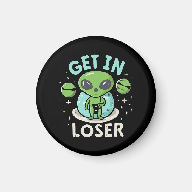Steigen Sie in Loser Alien UFO Funny ein Magnet (Vorne)