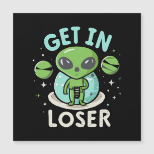 Steigen Sie in Loser Alien UFO Funny ein Magnetkarte