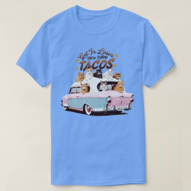 Steigen Sie in Loser Were Getting Tacos 1 T-Shirt (Design vorne)