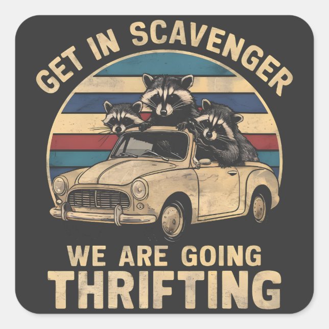 Steigen Sie in Scavenger, wir werden Raccoon flieg Quadratischer Aufkleber (Vorderseite)