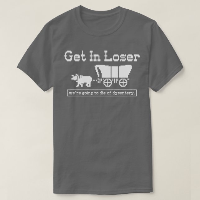 Steigen Sie in Verlierer ein und die von Dysenteri T-Shirt (Design vorne)