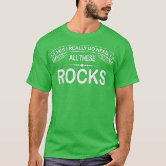 Steinesammler Ja, ich brauche wirklich all diese S T-Shirt