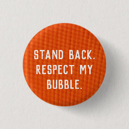 Stell dich zurück! Respektieren Sie meine Blase. Button