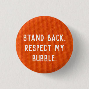 Stell dich zurück! Respektieren Sie meine Blase. Button