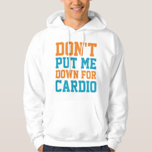 Stell mich nicht wegen Cardio bloß Hoodie