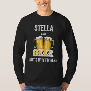 Stella and Beer Deshalb bin ich hier T-Shirt