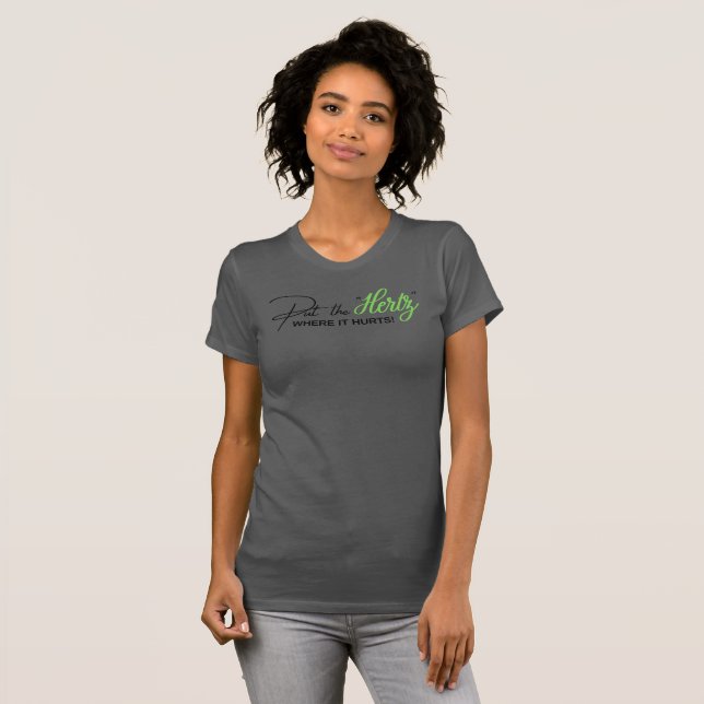 STELLEN SIE DIE HERTS - WO SIE HURT - GRN/ SCHRIFT T-Shirt (Vorne ganz)