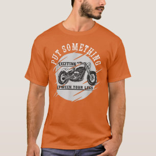 Stellen Sie etwas spannendes zwischen Ihren Beinen T-Shirt
