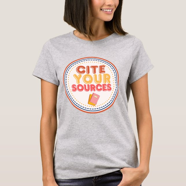 Stellen Sie Ihre Quellen fest T-Shirt (Vorderseite)