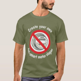 Stellen Sie Ihren eigenen Anti-Smart Meter T - T-Shirt