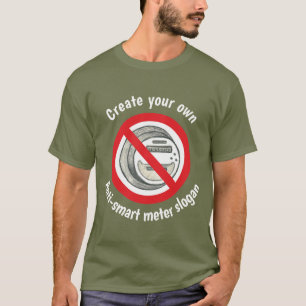 Stellen Sie Ihren eigenen Anti-Smart Meter T - T-Shirt