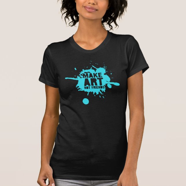 Stellen Sie Kunst-nicht Freunde T - Shirt her (Vorderseite)