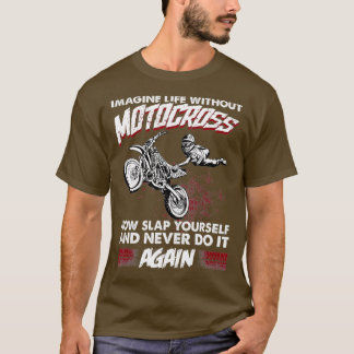 Stellen Sie sich das Leben ohne Motocross Funny Bi T-Shirt