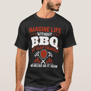 Stellen Sie sich ein Leben ohne Grillen vor, jetzt T-Shirt