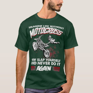 Stellen Sie sich ein Leben ohne Motocross Schmutz- T-Shirt
