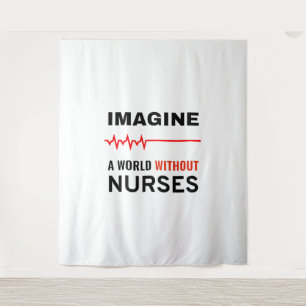 Stellen Sie sich eine Welt ohne Krankenschwestern  Wandteppich