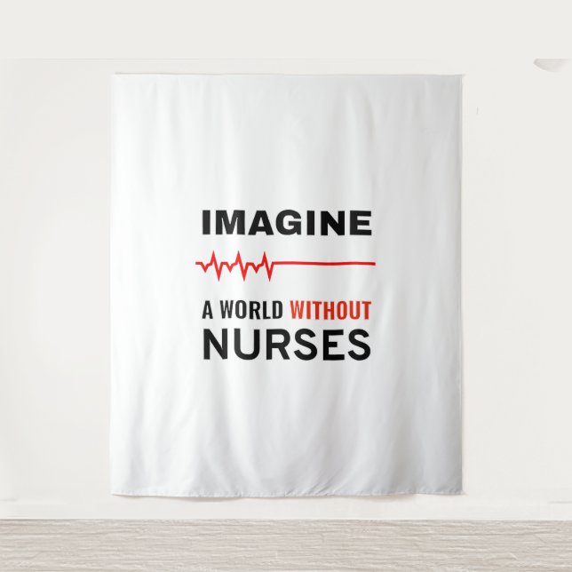 Stellen Sie sich eine Welt ohne Krankenschwestern  Wandteppich (Vorderseite)