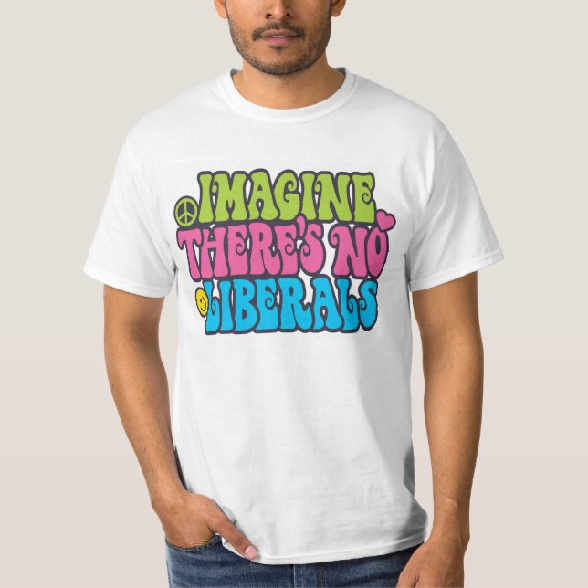 Stellen Sie sich keine Liberalen vor T-Shirt (Vorderseite)