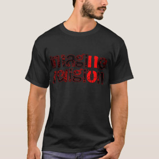 Stellen Sie sich keine Religion vor T-Shirt