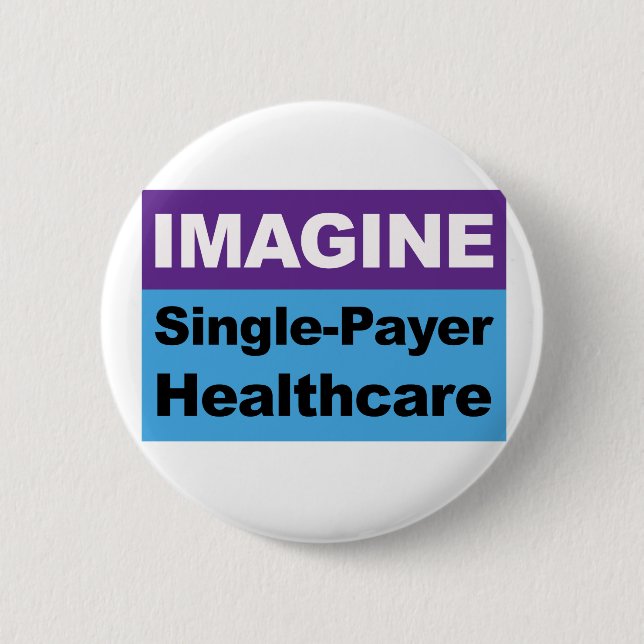 Stellen Sie sich Single Payer Healthcare vor Button (Vorderseite)