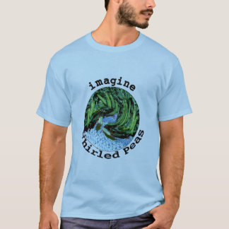 Stellen Sie sich Whirled Erbsen-T - Shirt vor