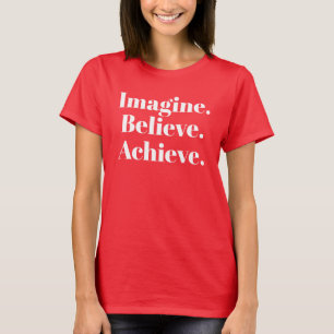 Stellen Sie vor sich, dass zu glauben erzielen Sie T-Shirt