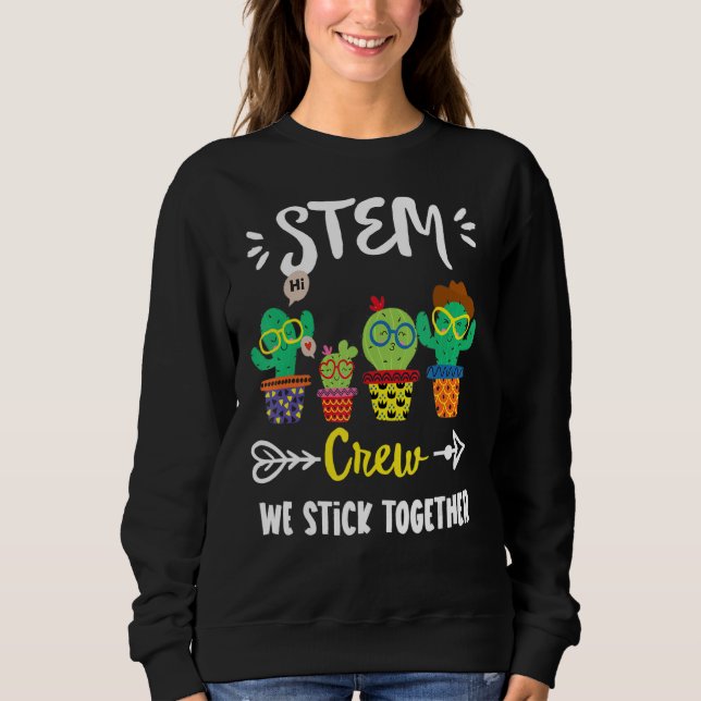 Stem Crew School Cactus Team Stem Teacher Squad Sweatshirt (Vorderseite)
