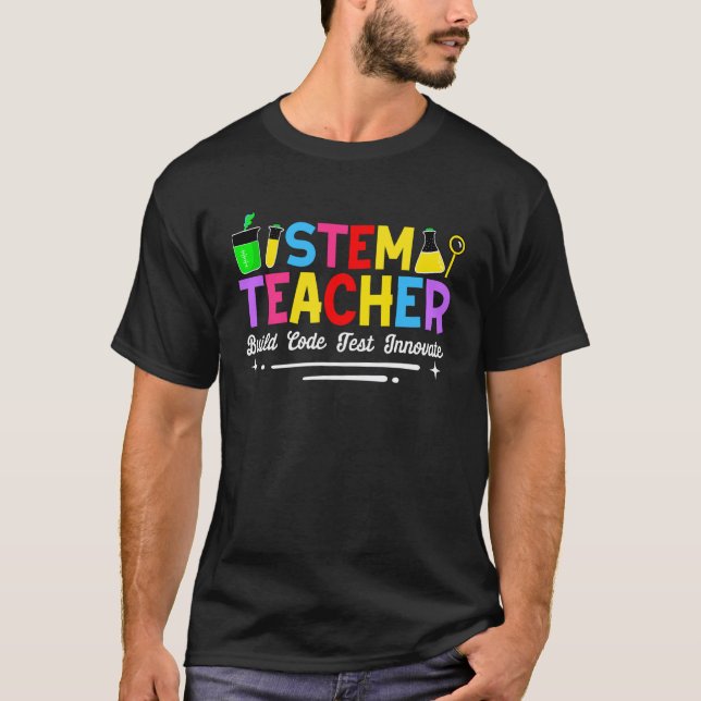 STEM-Lehrer Build Code Test Innovieren T-Shirt (Vorderseite)
