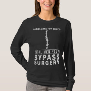 Stents sind für Wimps Real Männer haben Bypass Ope T-Shirt