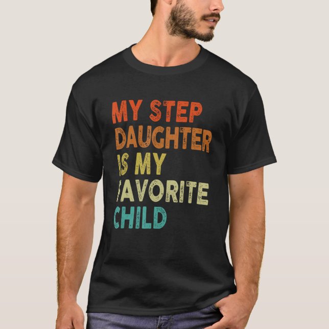 Step Daughter Favorite Child Dad dy  Family T-Shirt (Vorderseite)