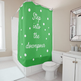 Step Into The Downpour | Green Inspirational Quote Duschvorhang