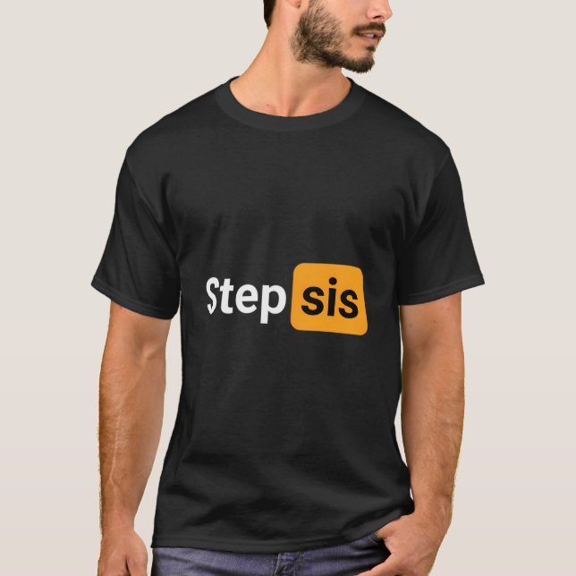 Step Sis Novelty Humor Joke T-Shirt (Vorderseite)