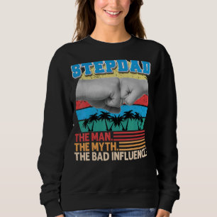 Stepdad Der Mensch Mythos Der schlechte Einflussta Sweatshirt
