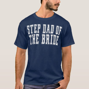 Stepdad von Bride Bachelor Wedding Daughter 463 T-Shirt