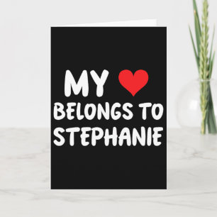 Stephanie - Mein Herz gehört Stephanie - Liebe Karte