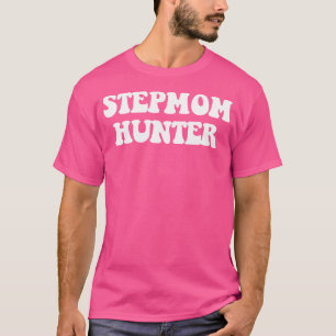 StepMom Hunter Step Mama Jagd Funny Sprichwort T-Shirt