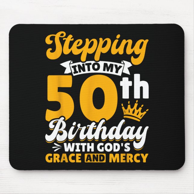 Stepng Into My 50th Birthday With Gods Grace And M Mousepad (Vorne)