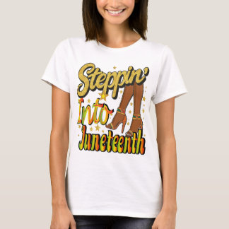 Steppin Into Juneteenth Black History Shoes Womens T-Shirt